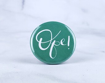 Ope! Pin – 1.25 inch Pinback Button