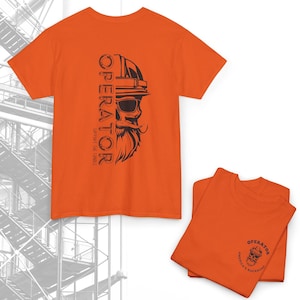 Equipment Operator Shirt | Heavy Machinery Operator Gift | Construction Worker Tee | Funny Blue Collar Dad Gift Orange