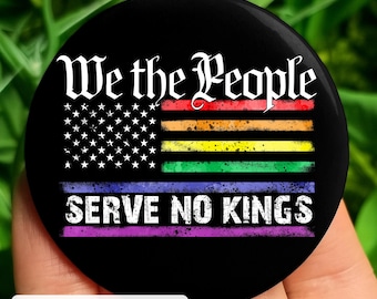 We The People Serve No Kings Pin Button, Resist, Resist Pin Button, Protect Our Rights, Hands Off Button, No Kings, Anti Trump Pin Button