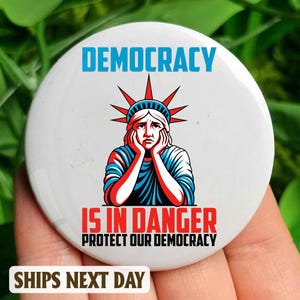 Democracy Is In Danger Protect Our Democracy Pin Button, Flair Button, Anti Trump, Resist, Trump Protest, Not my president 1.25" 2.25" 3"