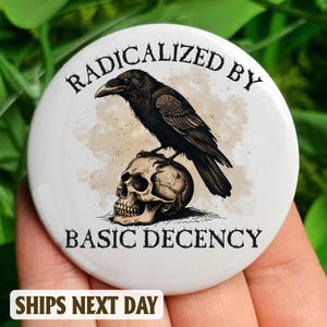 Radicalized by Basic Decency Pinback Button, Social Justice Activist Flair Button, Liberal Pin, Liberal Political Button, Protester Pin