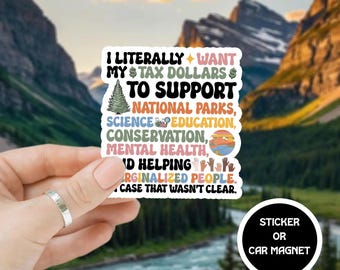 Support National Park Sticker/Car Magnet, Advocacy Sticker, Tax Dollars© Decal, Conservation, Science & Education, Mental Health Funding
