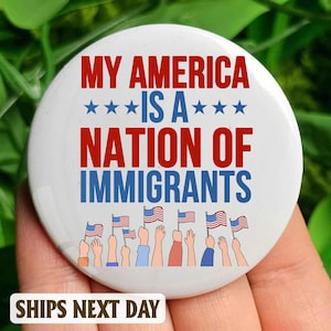 My America Is A Nation of Immigrants Pin Button, Pro Immigrant Button, No One Is Illegal,  Abolish Ice Pin, Resistance Activist Pin