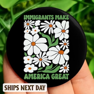 Immigrants Make America Great Pin Button, Resist Pin Button, Pinback Pin Button Anti Trump, not my president, Resistance Pin Button