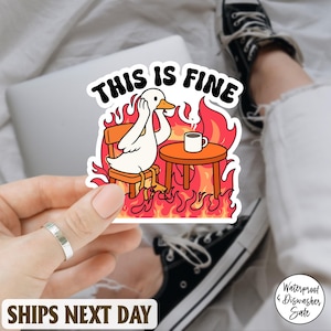 This Is Fine Funny Goose Positive sticker, Angry Goose Sticker, Fire Decal, Supportive Sticker, Mental Health Gift, Laptop Sticker