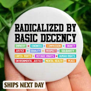 Radicalized by Basic Decency Pinback Button, Social Justice Activist Flair Button, Liberal Pin, Liberal Political Button, Protester Pin