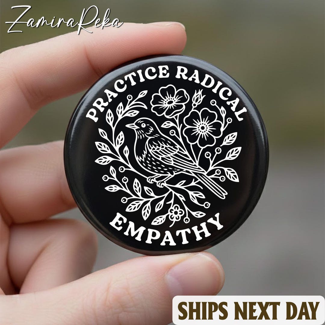 Practice Radical Empathy Pin Button, Bird Floral Art Pin, Compassion ...