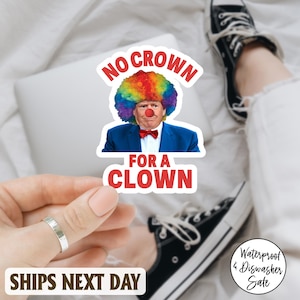 No Crown For A Clown sticker/Magnet Decal, America Has No King, Clowns sticker, Dump Trump, Not My President, Political Circus, Redhat Cult