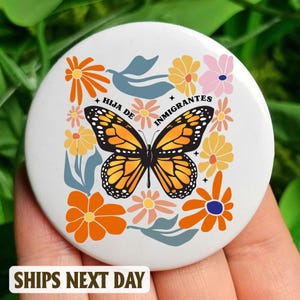 Hija de Inmigrantes Monarch Anti Trump Pin Button, Pro-Immigration Protest Button, Equality Lapel Pin, Activist Gift, 1.25&quot; 2.25&quot; 3&quot; Sizes