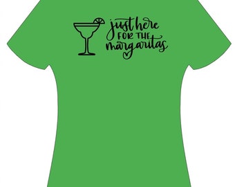 Just here for the Margaritas - T-Shirt