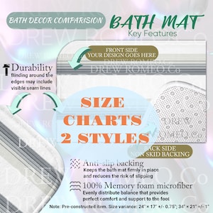 May include: A white bath mat with a gray and white striped border. The mat has a non-skid backing and is made of memory foam microfiber. The text "BATH MAT" is in green and the text "Key Features" is in brown. The text "SIZE CHARTS 2 STYLES" is in orange and white. The text "FRONT SIDE YOUR DESIGN GOES HERE" is in brown. The text "BACK SIDE NON SKID BACKING" is in brown. The text "Anti-slip backing Keeps the bath mat firmly in place and reduces the risk of slipping" is in black. The text "100% Memory foam microfiber Evenly distribute balance that provides perfect comfort and support to the foot" is in black. The text "Note: Pre-constructed item. Size variance: 24" x 17" +/- 0.75"; 34" x 21" +/- 1" is in black.