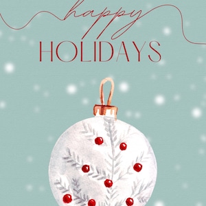 May include: A white Christmas ornament with a green pine branch and red berries design against a light blue background with a white snow effect. The text "happy HOLIDAYS" is written in red cursive.