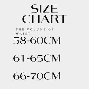 May include: A black and white size chart with the heading SIZE CHART. It lists size 2 with a waist volume of 58-60CM, size 4 with 61-65CM, and size 6 with 66-70CM. The text is presented in a clear, serif font against a light gray background.