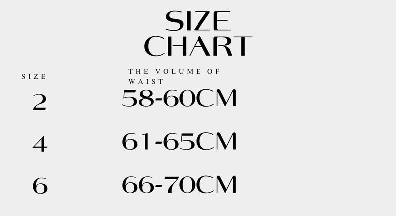May include: A black and white size chart with the heading SIZE CHART. It lists size 2 with a waist volume of 58-60CM, size 4 with 61-65CM, and size 6 with 66-70CM. The text is presented in a clear, serif font against a light gray background.