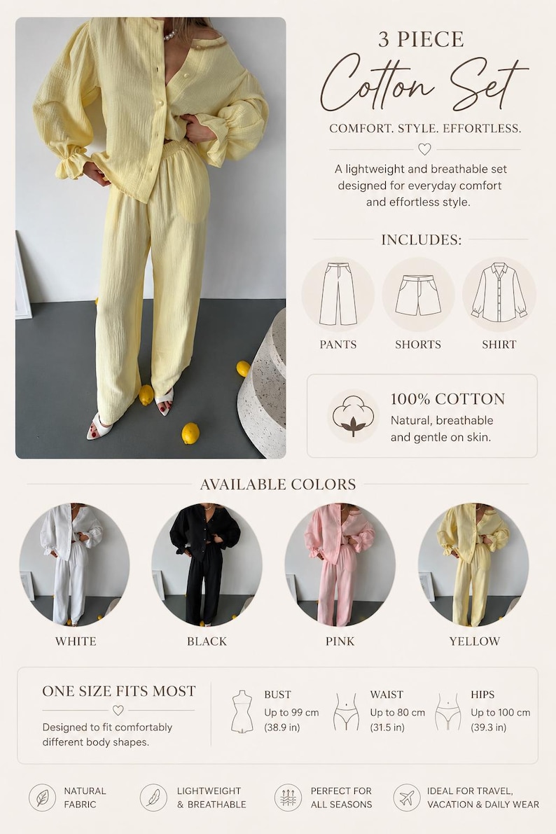 May include: A three-piece cotton set in yellow, white, black, or pink, featuring a long-sleeved button-down shirt, pants, and shorts. The set is made of 100% cotton. Measurements include a bust up to 38.9 inches, waist up to 31.5 inches, and hips up to 39.3 inches.