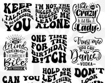 Puede incluir: Un conjunto de 10 frases divertidas en una fuente de estilo retro. Las frases incluyen "Keep Talking I'm Diagnosing You", "I'm Not The Bigger Person I Suggest You Leave Me Alone", "Hide Your Crazy & Act Like A Lady", "Speak My Mind Because It Hurts To Bite My Tongue", "One Time For The Birthday B!tch", "Trust Me You Can Dance -Vodka-", "Can You Just Not Overthink This", "Hold On Me", "Don't Look Down".