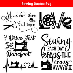 May include: Black and white SVG designs with sewing-themed quotes and illustrations. Includes scissors, sewing machines, measuring tape, and the text "Measure twice, cut once" and "Sewing keeps the crazy away."