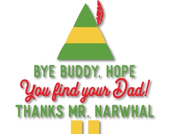 Bye Buddy, I Hope You Find Your Dad! Thanks Mr. Narwhal - SVG, DXF, png, jpg digital cut file for Silhouette or Cricut