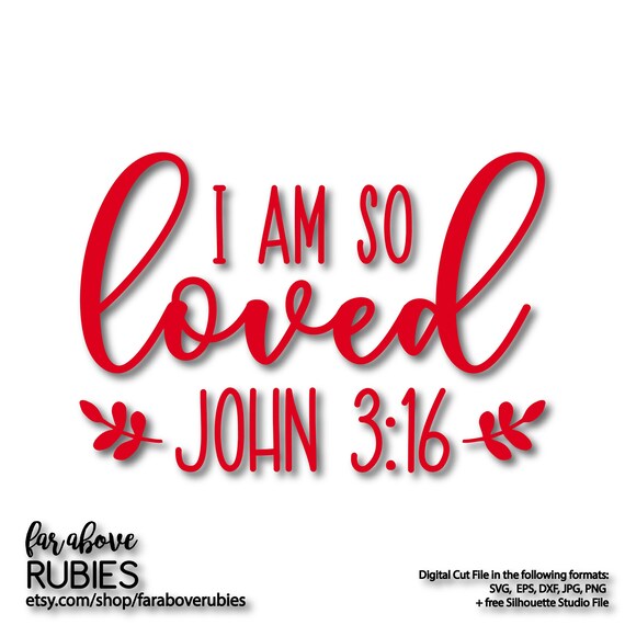 I Am So Loved John 3 16 Valentine S Bible Verse Svg Eps Etsy