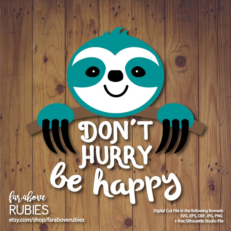 Sloth Quote Don't Hurry Be Happy SVG EPS dxf png jpg | Etsy