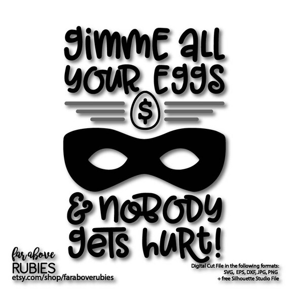 Boys Svg Gimme All Your Eggs Nobody Gets Hurt Egg Bandit Etsy