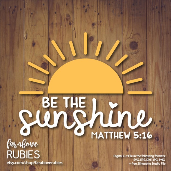 Download Free Be The Sunshine Svg Matthew 5 16 Bible Verse Svg Eps Dxf Etsy SVG Cut Files