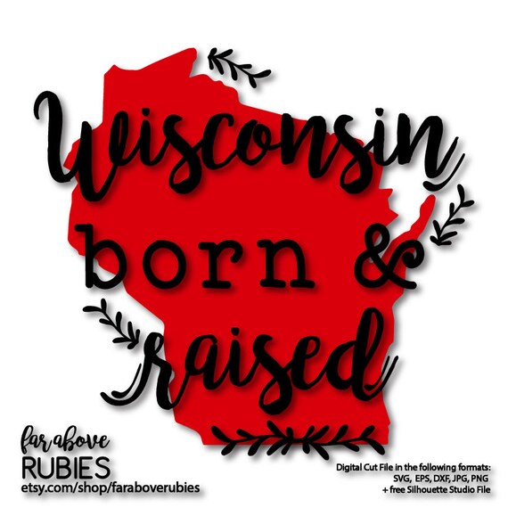 Wisconsin Svg Born Raised Svg State Silhouette Svg Eps Etsy