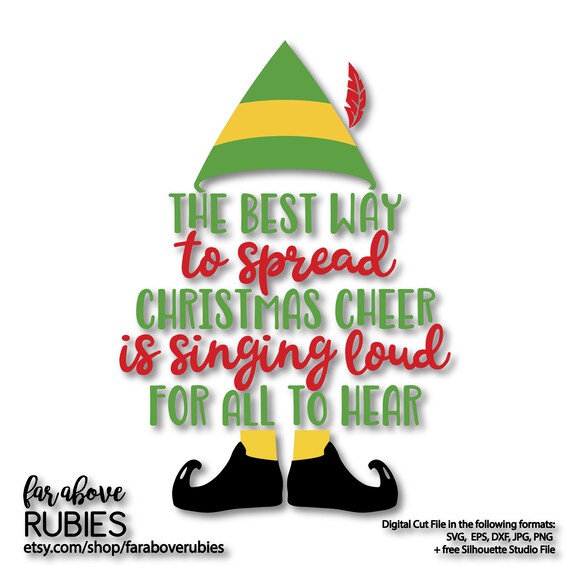 Elf Best Way to Spread Christmas Cheer Singing Loud SVG EPS Etsy