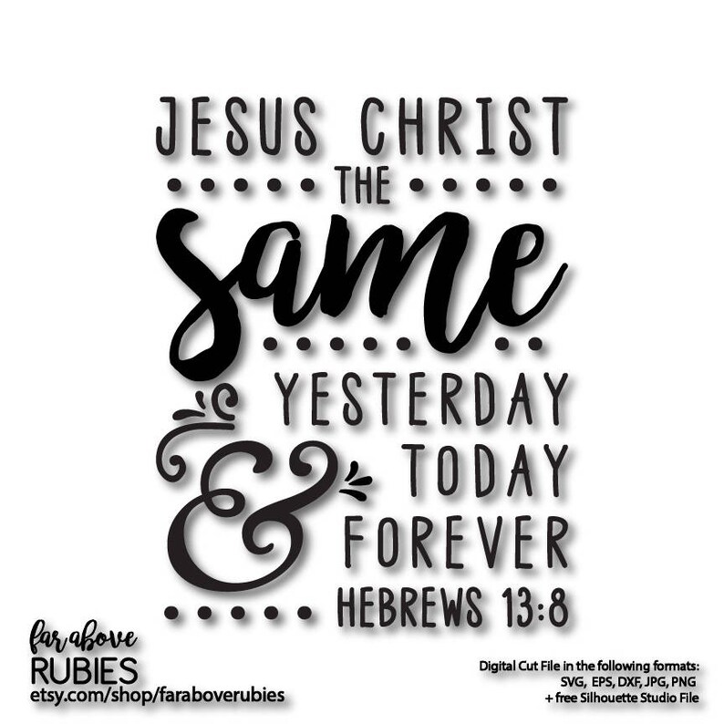 Jesus Svg Bible Verse Svg Same Yesterday Today Forever Kjv Etsy