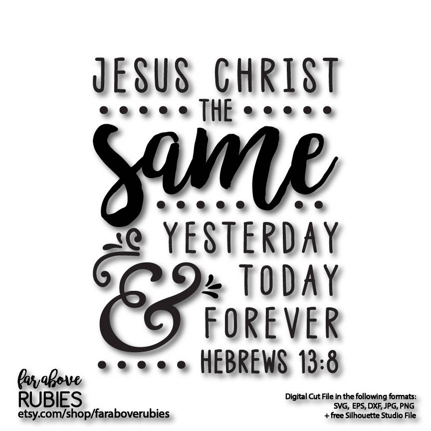 Download Jesus SVG Bible Verse SVG Same Yesterday Today & Forever ...
