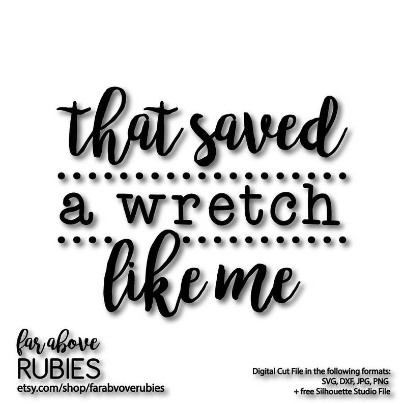 That Saved A Wretch Like Me Hymn Song Lyrics Amazing Grace Etsy Where would i be without your grace? that saved a wretch like me hymn song lyrics amazing grace svg eps dxf png jpg digital cut file for silhouette or cricut