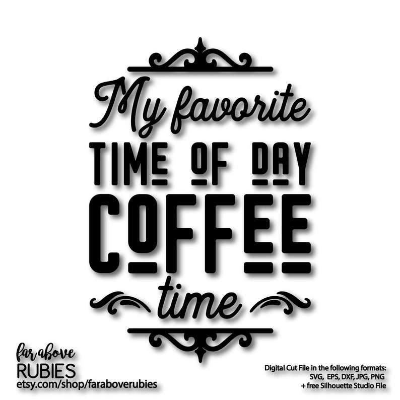 Download My Favorite Time of Day Coffee Time SVG EPS dxf png jpg | Etsy
