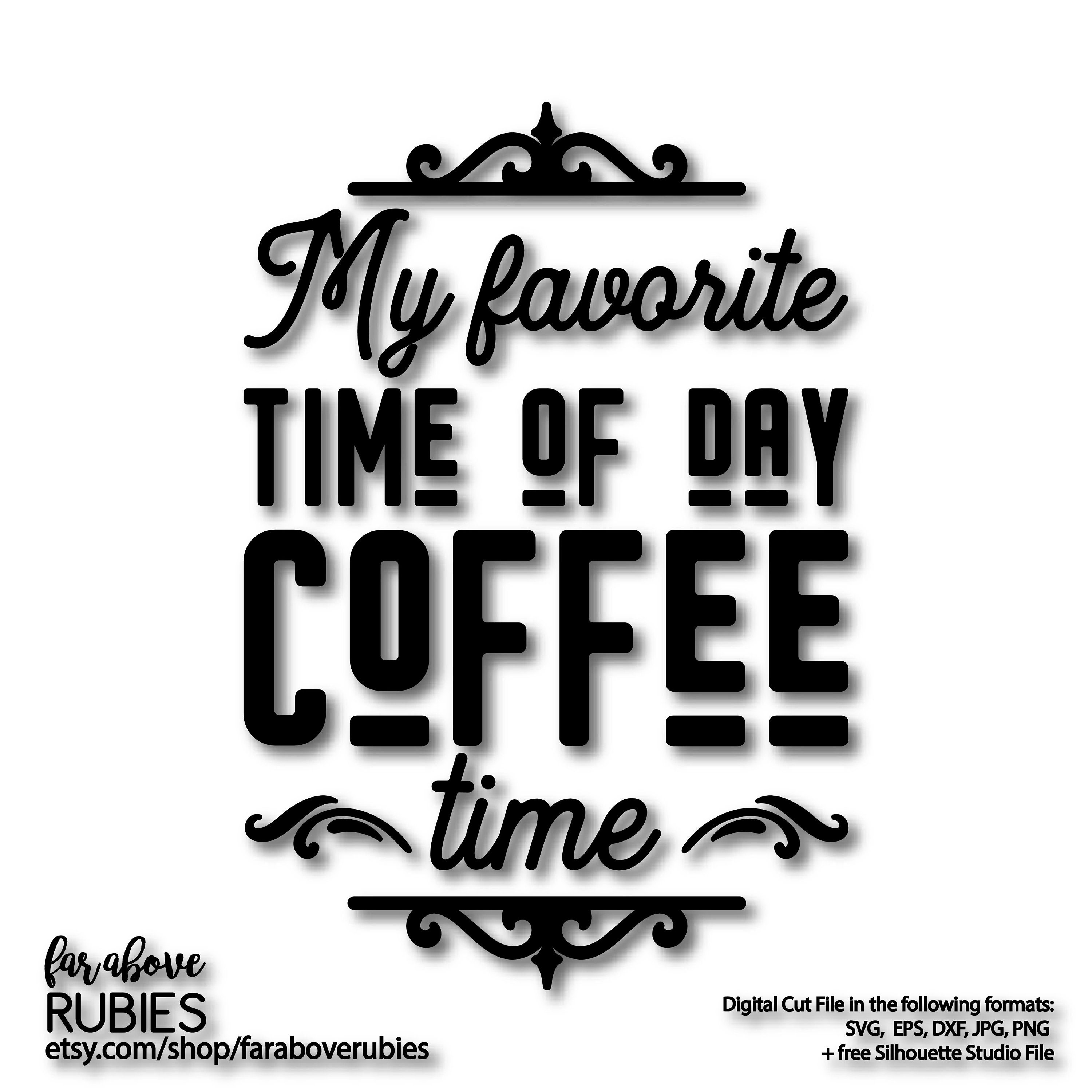 My Favorite Time of Day Coffee Time SVG EPS dxf png jpg Etsy