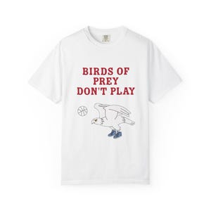 Camiseta Birds of Prey Don't Play / Comfort Colors®, camiseta minimalista divertida, súper cómoda, súper suave y de alta calidad para usar todo el día.