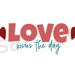 Love Wins the Day SVG デジタルダウンロード カットファイル - ハート SVG - 愛 SVG - ポジティブカットファイル - インクルージョンベクターファイル