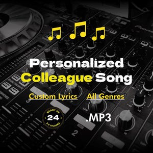 May include: A black and yellow graphic with musical notes and the text "Personalized Colleague Song", "Custom Lyrics", "All Genres", and ".MP3". The graphic is set against a background of a black DJ mixer.