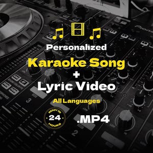 May include: A black DJ mixer with yellow text that reads "Personalized Karaoke Song + Lyric Video All Languages .MP4 Ready in 24 Hours". The text is surrounded by musical notes and a film reel icon.