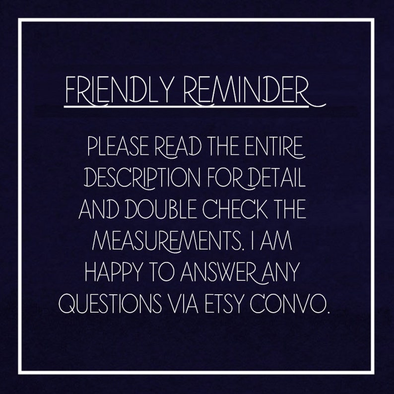 K&ouml;nnte beinhalten: Eine marineblaue Grafik mit wei&szlig;em Text: "FRIENDLY REMINDER". Der Text lautet weiter: "BITTE LESEN SIE DIE GESAMTE BESCHREIBUNG F&Uuml;R DETAILS UND &Uuml;BERPR&Uuml;FEN SIE DIE MESSUNGEN. ICH BEANTWORTE GERNE ALLE FRAGEN &Uuml;BER ETSY CONVO."