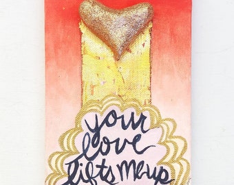 Greeting Art, Mini Paper Mache Heart Painting with Phrase: Your Love Lifts Me Up