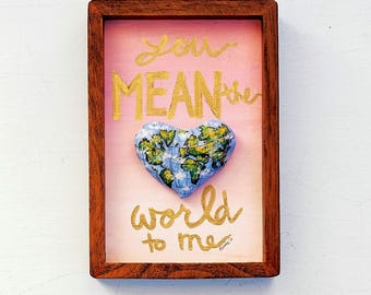 Greeting Art, Mini Framed Heart Painting with Phrase: You Mean the World to Me