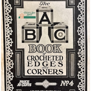 May include: A vintage book cover with a black and white illustration of alphabet blocks spelling "ABC" and the text "The Book of Crocheted Edges and Corners". The book is titled "No. 4" and is priced at 10 cents.