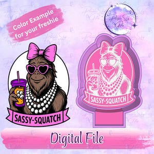 May include: Digital file featuring two sassy Bigfoot designs. One is a brown Bigfoot wearing a pink bow, heart-shaped sunglasses, and a pearl necklace, holding a drink. The other is a pink outline of the same design. Text reads "SASSY-SQUATCH".