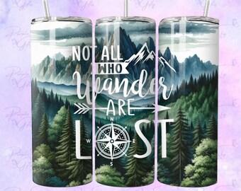 20 oz or 30 oz Not All Who Wander Are Lost Stainless Steel Tumbler