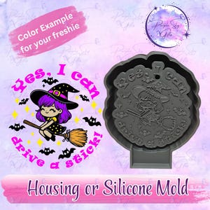 Yes, I Can Drive A Stick Cute Witch Freshie Mold Housing or Silicone Mold