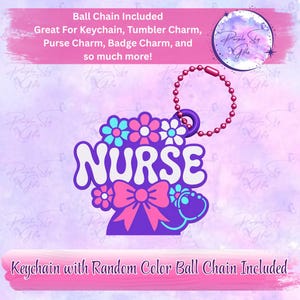 Floral Nurse Keychain/Charm with a Random Color Ball Chain