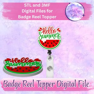 May include: A digital file for a badge reel topper with a watermelon design. The topper says "Hello Summer" in red and green. The image also includes the text "STL and 3MF Digital Files for Badge Reel Topper" and "Badge Reel Topper Digital File".