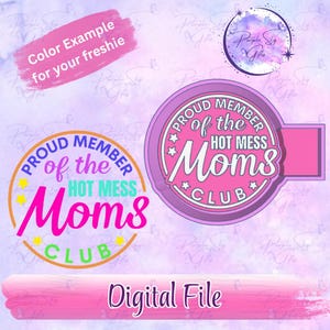 Puede incluir: Archivo digital con dos diseños circulares con el texto "PROUD MEMBER of the HOT MESS Moms CLUB". Un diseño es en rosa, verde y amarillo, el otro en rosa y blanco. También están las palabras "Color Example for your freshie".