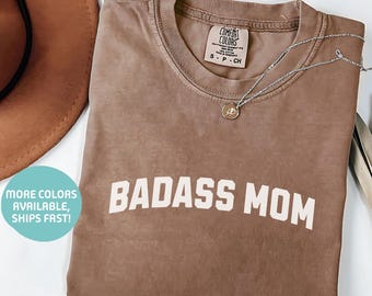 Comfort Colors Badass Mom T-Shirt, Mothers Day Gift