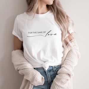 For The Sake Of Love Token Tee Romantic Gift Shirt Positive Message Love Letters Jersey Short Sleeve Thoughtful Keepsake