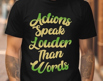 Actions Speak Louder Than Words T-Shirt, Bold Statement Top, Activist Apparel